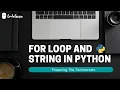 Best Python Tutorial in Hindi For loop and String in python Tutorial 6-For beginners CodeGuru
