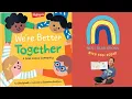 Kids Book Read Aloud We re Better Together