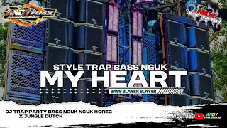 dj my heart trap bass blayer x party nguk nguk viral andy rmx