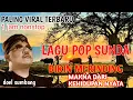 Download Lagu 1 JAM NONSTOP ALBUM POP SUNDA DOEL SUMBANG TERBARU VIRAL 2025 PALING SEDIH MAKNA KEHIDUPAN NYATA