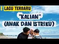 Download Lagu KALIAN(ANAK DAN ISTRIKU) OFFICIAL LIRIK