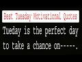 Tuesday Quotes Tuesday Motivation Quotes Tuesday Motivation Tuesday Quotes for Work
