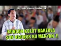 Lagu KUNAON KOLOT BAHEULA SOK NGUKUS KU MENYAN  !!