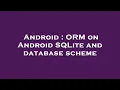 Android ORM on Android SQLite and database scheme