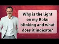 Why is the light on my Roku blinking and what does it indicate