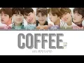 Download Lagu BTS (방탄소년단) - COFFEE (Color Coded Lyrics Eng/Rom/Han)
