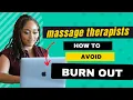 How Massage Therapists Avoid Burnout Work Life Balance Spa Owner