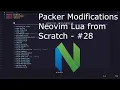 Packer Modifications - Neovim Lua From Scratch