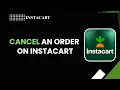 How to Cancel an Order on Instacart