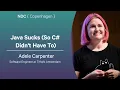 Java Sucks So C Didn t Have To - Adele Carpenter