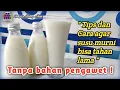 TIPS DAN CARA AGAR SUSU MURNI AWET DAN TAHAN LAMA | tanpa bahan pengawet | Dapur Bang Jhon
