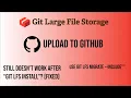 How to send large files to github with git lfs Fixed Still Can t Send After Git LFS Installed