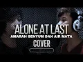 Lagu ALONE AT LAST - AMARAH SENYUM DAN AIRMATA ( COVER ) Feat ALVIN