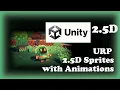 2 5D Sprites w Animations URP - Unity 2022 LTS Tutorial