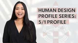 HUMAN DESIGN PROFILE SERIES: 5/1 PROFILE (HERETIC INVESTIGATOR)