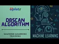 DBSCAN Algorithm in Machine Learning Understand how DBSCAN works Machine Learning Course Uplatz