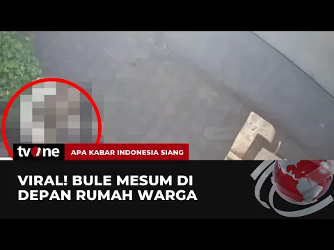 Video Mesum Antara WNA dan Warga Lokal Viral, Pelaku Dalam Pencarian Polisi