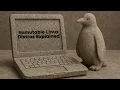 Immutable Linux Because Who Likes Accidental Breakage