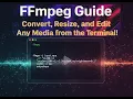 FFmpeg Guide Convert Resize and Edit Any Media from the Terminal
