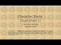 Bible Character Study Elijah the Prophet Part 1