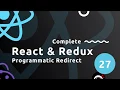 Complete React Tutorial Redux - Programmatic Redirects