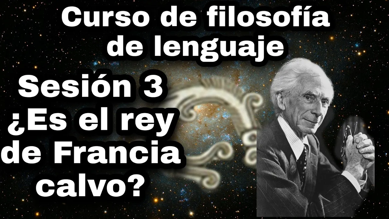¿Es el Rey de Francia calvo?- Sesión 3. Curso de filosofía del lenguaje.