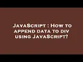 JavaScript How to append data to div using JavaScript