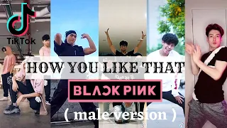 tiktok how you like that blackpink male version 