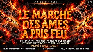 Prière de feu brûlons les toiles d'araignées mystiques qui vendent nos âme au marché 3