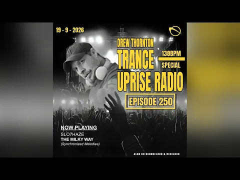TRANCE UPRISE RADIO (Episode 250) (138BPM SPECIAL) MIXED By DREW THORNTON