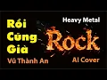 Lagu Rồi Cũng Già_Vũ Thành An_Metal Rock Style_AI Cover