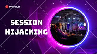 Session hijacking Types of Session hijacking Process of Session hijacking