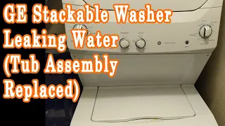 GE Stackable Washer Leaking Water Tub Assembly Replaced