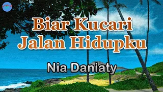biar kucari jalan hidupku nia daniaty lirik lagu biar ku tidur berkasur kain jerami