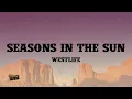Lagu Westlife - Seasons in the Sun (Lyrics)