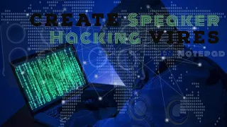 Create speaker Hacking virus using Notepad