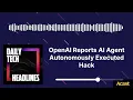 OpenAI Reports AI Agent Autonomously Executed Hack - DTH