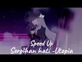 Download Lagu Utopia -Serpihan hati- (Speed Up)