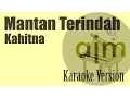 Download Lagu Kahitna - Mantan Terindah Karaoke Version | Ayjeeme Karaoke