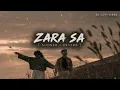 Zara Sa – KK, Pritam (Slowed + Reverb)