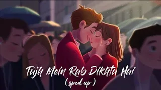 tujh mein rab dikhta hai sped up 