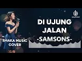 DI UJUNG JALAN -  SAMSONS COVER BY SHAKA MUSIC