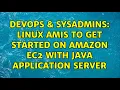 DevOps SysAdmins Linux AMIs to get started on Amazon EC2 with Java application server