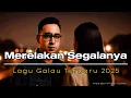 Download Lagu Merelakan Segalanya - Lagu Galau Terbaru 2025 (Official Lyric Video)