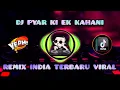 DJ PYAR KI EK KAHANI REMIX INDIA FULL BASS TERBARU 2023 VIRAL TIKTOK 🎵