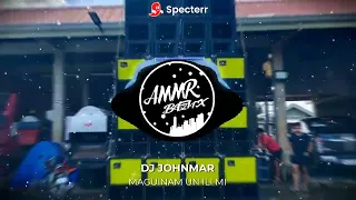maguinam un ili mi dj johnmar remix