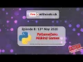 Episode 8 live withcode uk Python Live Coding Game design with PyGameZero