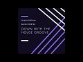 Yonatan Rukhman   Summer 2018 Mix   Down With The House Groove