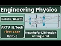 Fraunhofer Single Slit Diffraction Resultant Amplitude Intensity AKTU BTech 1st Year Eng Physics