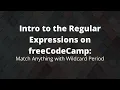 Match Anything with Wildcard Period freeCodeCamp s Regex Tutorials 2020 Learn Regular Expressions